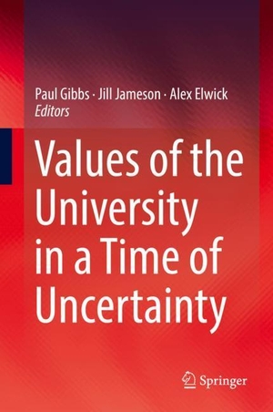 Paul Gibbs / Jill Jameson / Alex Elwick. Values of the University in a Time of Uncertainty. Springer International Publishing, 2019.