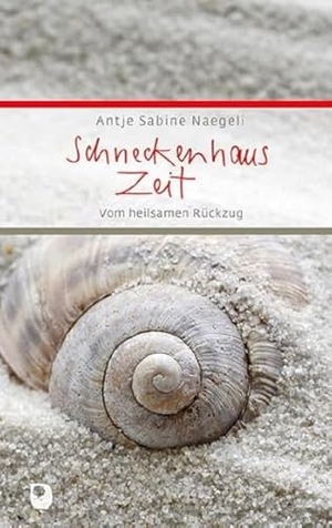 Naegeli, Antje Sabine. Schneckenhauszeit - Vom heilsamen Rückzug. Eschbach Verlag Am, 2023.