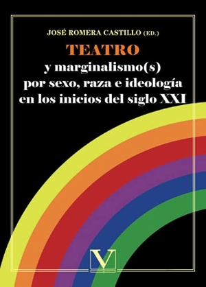 Romera Castillo, José. Teatro y marginalismo(s) por sexo, raza e ideología en los inicios del siglo XXI. Editorial Verbum, S.L., 2017.