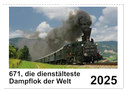 671, die dienstältesten Dampflok der Welt (Wandkalender 2025 DIN A3 quer), CALVENDO Monatskalender