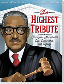 The Highest Tribute: Thurgood Marshall's Life, Leadership, and Legacy