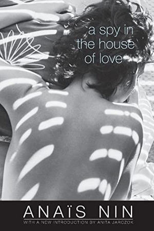 Nin, Anaïs. A Spy in the House of Love. Univ of Chicago on Behalf of Ohio Univ Press, 2013.