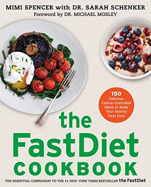 Spencer, Mimi / Sarah Schenker. The Fastdiet Cookbook - 150 Delicious, Calorie-Controlled Meals to Make Your Fasting Days Easy. Atria Books, 2013.