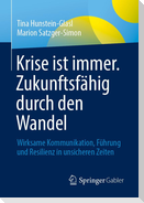 Krise ist immer. Zukunftsfähig durch den Wandel