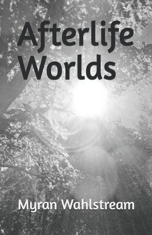 Wahlström, Myran / Myran Wahlstream. Afterlife Worlds. Amazon Digital Services LLC - Kdp, 2025.