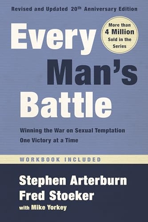 Arterburn, Stephen / Fred Stoeker. Every Man's Battle, Revised and Updated 20th Anniversary Edition - Winning the War on Sexual Temptation One Victory at a Time. Prh Christian Publishing, 2020.