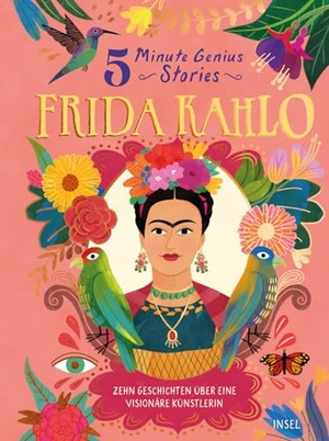 Krensky, Stephen. Frida Kahlo - 5 Minute Genius Stories (Deutsche Ausgabe) - Zehn Geschichten über eine visionäre Künstlerin. Insel Verlag GmbH, 2026.
