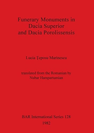 ¿eposu Marinescu, Lucia. Funerary Monuments in Dacia Superior and Dacia Porolissensis. British Archaeological Reports Oxford Ltd, 1982.