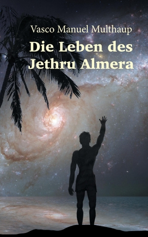 Multhaup, Vasco Manuel. Die Leben des Jethru Almera. Books on Demand, 2016.