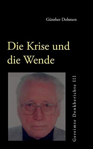 Dohmen, Günther. Die Krise und die Wende - Gereimte Denkberichte III. Books on Demand, 2009.