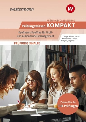 Fieber, Tobias / Kunze, Marcel et al. Prüfungsvorbereitung Prüfungswissen KOMPAKT - Kaufmann/Kauffrau für Groß- und Außenhandelsmanagement. Westermann Berufl.Bildung, 2026.