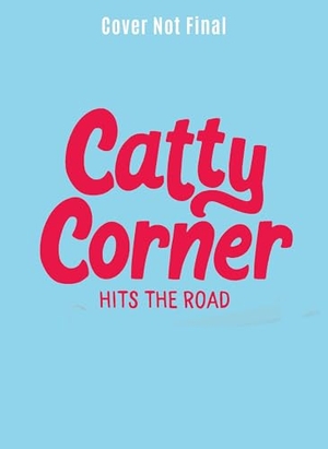 Murphy, Julie. Catty Corner Hits the Road. Union Square & Co., 2026.
