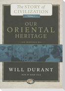 Our Oriental Heritage: A History of Civilization in Egypt and the Near East to the Death of Alexander, and in India, China, and Japan from th