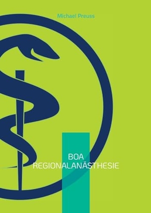 Preuss, Michael. BOA Regionalanästhesie - Basics of Anesthesiology Band 1. BoD - Books on Demand, 2024.