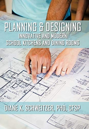 Schweitzer. Planning and Designing Innovative and Modern School Kitchens and Dining Rooms. Palibrio, 2010.