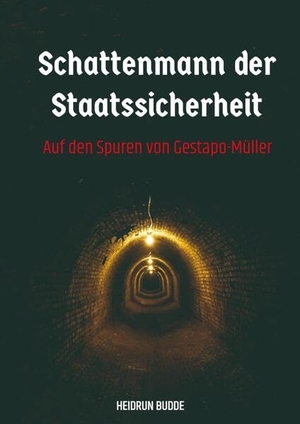 Budde, Heidrun. Schattenmann der Staatssicherheit - Auf den Spuren von Gestapo-Müller. tredition, 2024.