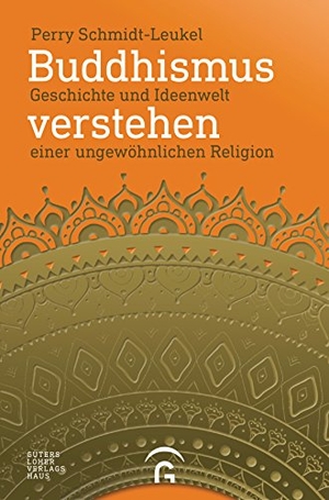 Schmidt-Leukel, Perry. Buddhismus verstehen - Geschichte und Ideenwelt einer ungewöhnlichen Religion. Guetersloher Verlagshaus, 2017.