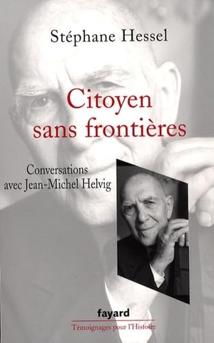 Hessel, Stéphane. Citoyen sans frontières. Fayard-France, 2018.