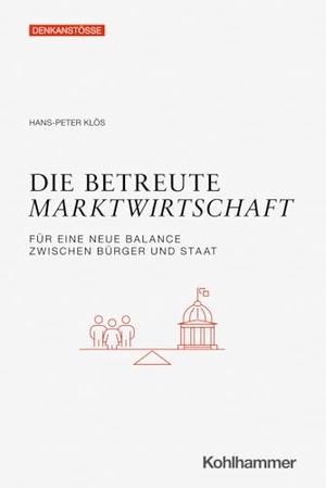 Klös, Hans-Peter. Die betreute Marktwirtschaft - Für eine neue Balance zwischen Bürger und Staat. Kohlhammer W., 2024.