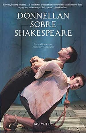 Buendía, Arantxa Vela / Declan Donnellan. Donnellan sobre Shakespeare. Touchladybirdlucky Studios, 2020.