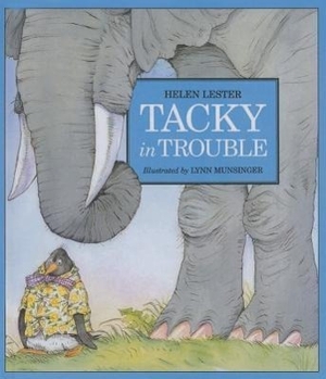 Lester, Helen. Tacky in Trouble. Perfection Learning, 2005.