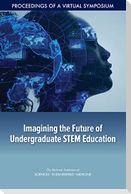 Imagining the Future of Undergraduate Stem Education