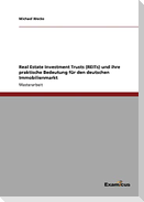 Real Estate Investment Trusts (REITs) und ihre praktische Bedeutung für den deutschen Immobilienmarkt