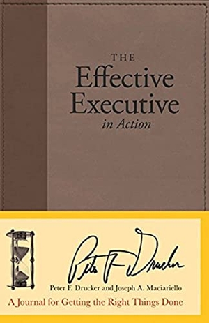 Drucker, Peter F / Joseph A Maciariello. The Effective Executive in Action - A Journal for Getting the Right Things Done. HarperCollins, 2005.