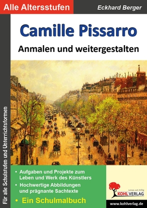 Berger, Eckhard. Camille Pissarro ... anmalen und weitergestalten - Ein Schulmalbuch. Kohl Verlag, 2021.