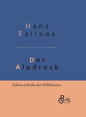 Fallada, Hans. Der Alpdruck - Gebundene Ausgabe. Gröls Verlag, 2019.