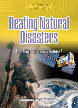Eason, Sarah / Cathleen Small. Beating Natural Disasters - From Ancient Survival to a Disaster-Proof Future. Cheriton Children's Books, 2026.