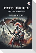 Spenser S Faerie Queene Volume I