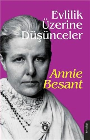 Besant, Annie. Evlilik Üzerine Düsünceler. Dorlion Yayinevi, 2023.