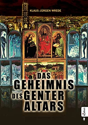 Wrede, Klaus-Jürgen. Das Geheimnis des Genter Altars. Acabus Verlag, 2015.