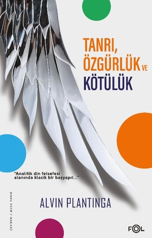 Plantinga, Alvin. Tanri, Özgürlük ve Kötülük. Fol Kitap, 2022.