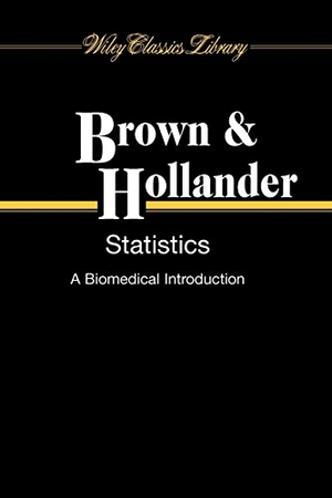 Brown / Hollander. Statistics - A Biomedical Introduction P. John Wiley & Sons, 2007.