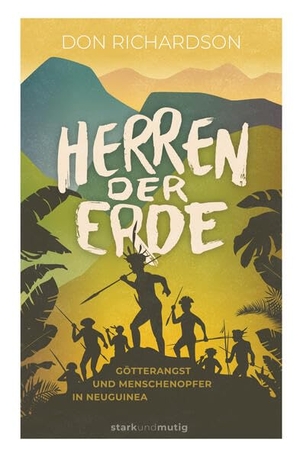 Richardson, Don. Herren der Erde - Götterangst und Menschenopfer in Neuguinea. CLV-Christliche, 2025.