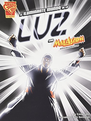 Sohn, Emily. El Iluminante Mundo de La Luz Con Max Axiom, Supercientifico. Wiley, 2013.
