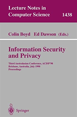 Dawson, Ed / Colin Boyd (Hrsg.). Information Security and Privacy - Third Australasian Conference, ACISP'98, Brisbane, Australia July 13-15, 1998, Proceedings. Springer Berlin Heidelberg, 1998.