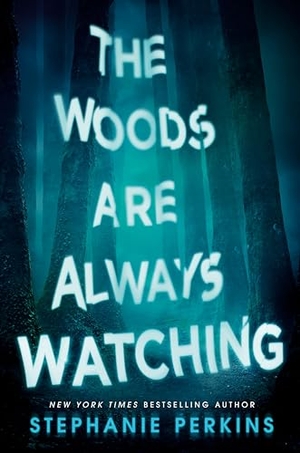 Perkins, Stephanie. The Woods Are Always Watching. Random House, 2022.