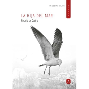 Castro, Rosalía De. La hija del mar. Aliar 2015 Ediciones, S.L., 2020.