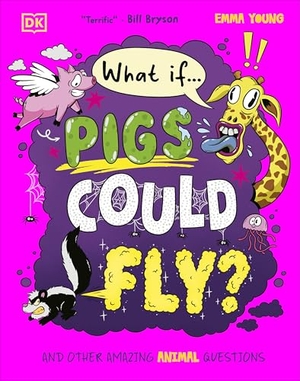 Young, Emma. What If... Pigs Could Fly? - And Other Amazing Animal Questions. Bantam, 2026.