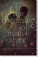 The Becoming of Noah Shaw