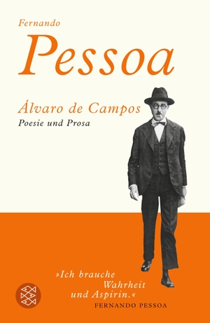 Pessoa, Fernando / Álvaro De Campos. Álvaro de Campos - Poesie und Prosa. S. Fischer Verlag, 2014.