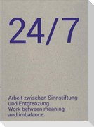 24/7 Arbeit zwischen Sinnstiftung und Entgrenzung