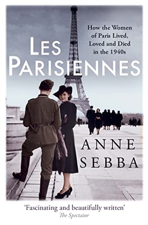 Sebba, Anne. Les Parisiennes - How the Women of Paris Lived, Loved and Died in the 1940s. Orion Publishing Co, 2017.