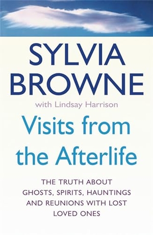Browne, Sylvia. Visits from the Afterlife. Hachette UK Distribution, 2006.