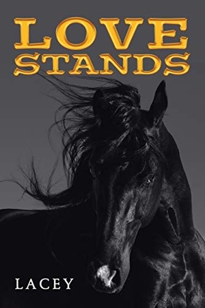 Lacey. Love Stands. AuthorHouse, 2019.