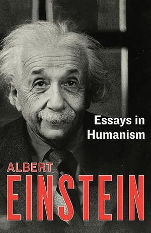 Einstein, Albert. Essays in Humanism. Open Road Integrated Media, Inc., 2015.