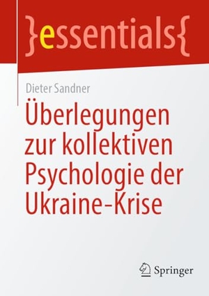 Sandner, Dieter. Überlegungen zur kollektiven Psychologie der Ukraine-Krise. Springer Fachmedien Wiesbaden, 2024.